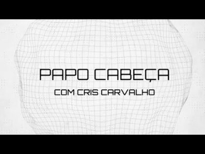 27/07/20 – PAPO CABEÇA COM CRIS CARVALHO