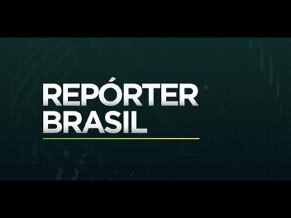 Repórter Brasil, 22/01/2021