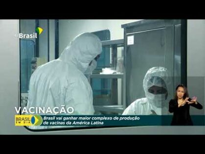 Brasil vai ganhar maior complexo de produção de vacinas da América Latina