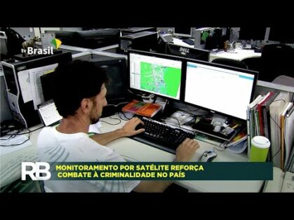 Monitoramento por satélite reforça o combate à criminalidade no país