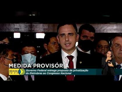 Governo entrega proposta de capitalização da Eletrobras ao Congresso